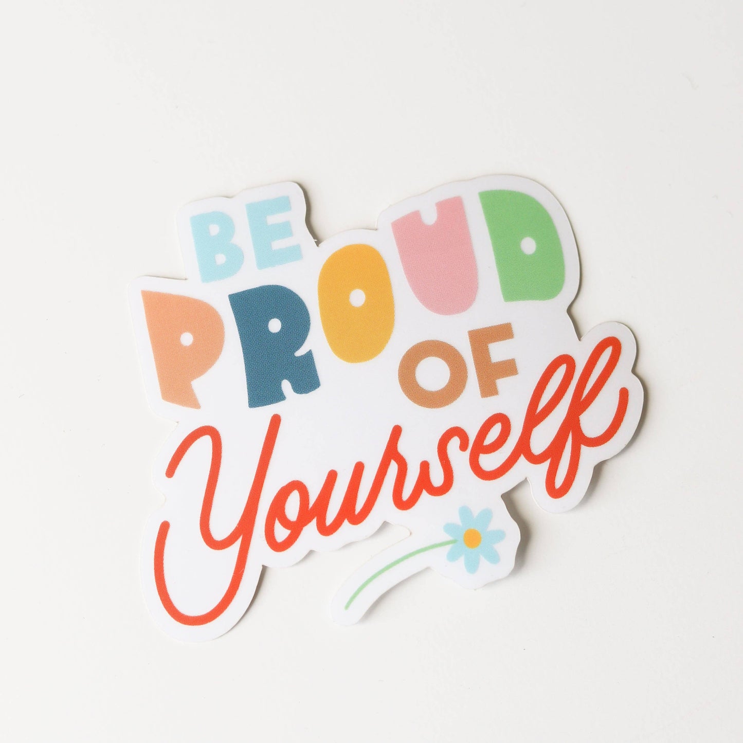 Second view of the 'Be Proud of Yourself' die-cut vinyl sticker.